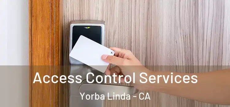 Access Control Services Yorba Linda - CA