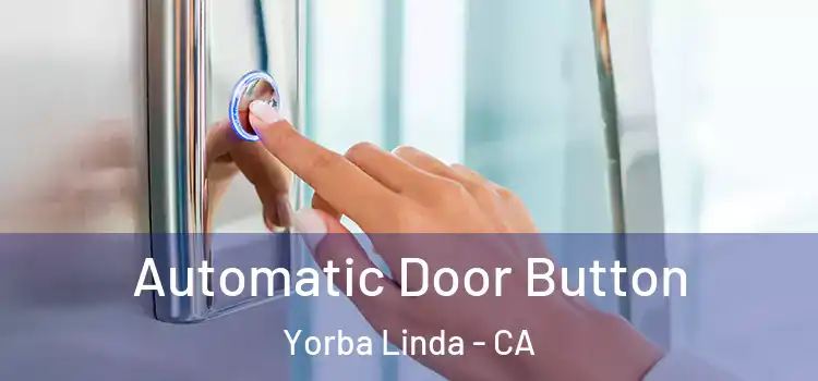 Automatic Door Button Yorba Linda - CA