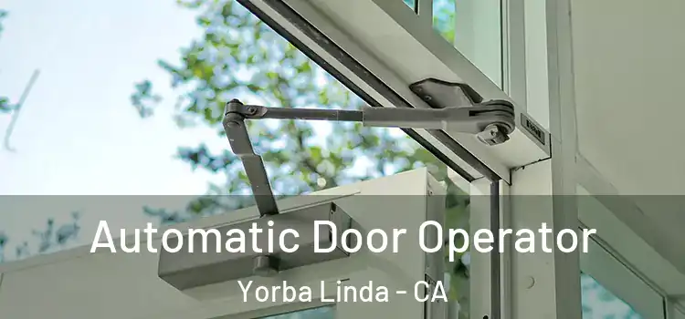 Automatic Door Operator Yorba Linda - CA