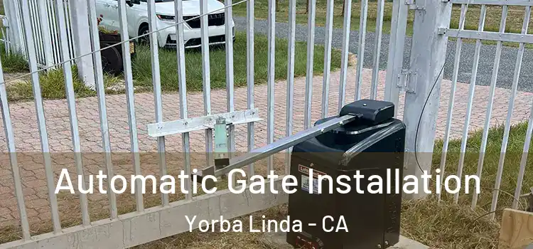 Automatic Gate Installation Yorba Linda - CA