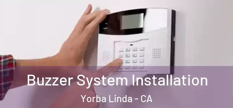 Buzzer System Installation Yorba Linda - CA