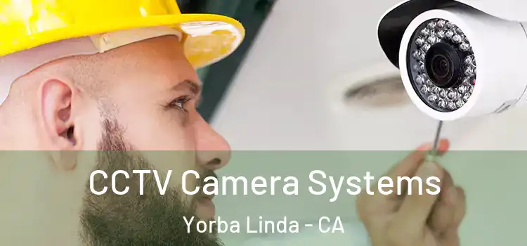 CCTV Camera Systems Yorba Linda - CA