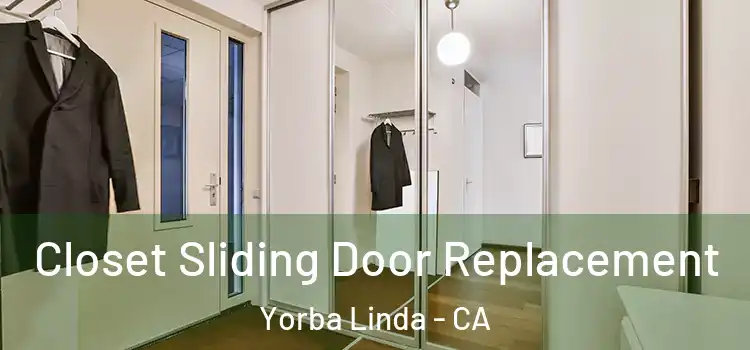  Closet Sliding Door Replacement Yorba Linda - CA