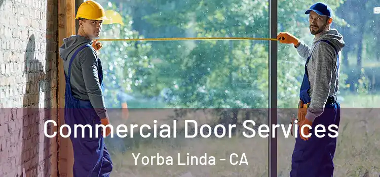 Commercial Door Services Yorba Linda - CA