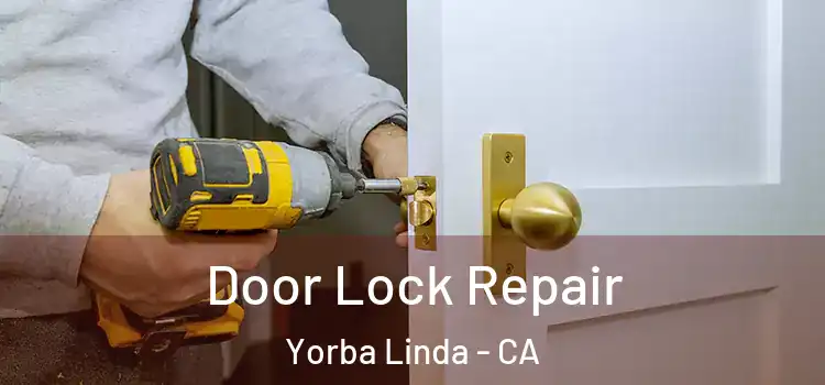 Door Lock Repair Yorba Linda - CA