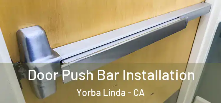  Door Push Bar Installation Yorba Linda - CA