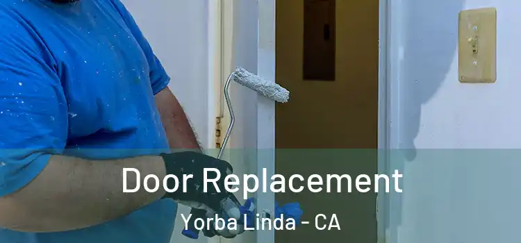  Door Replacement Yorba Linda - CA