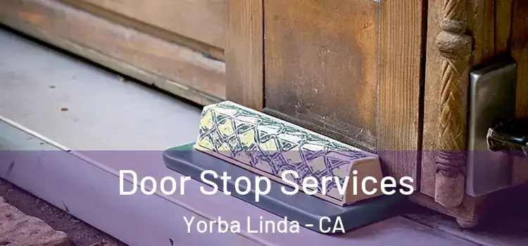 Door Stop Services Yorba Linda - CA