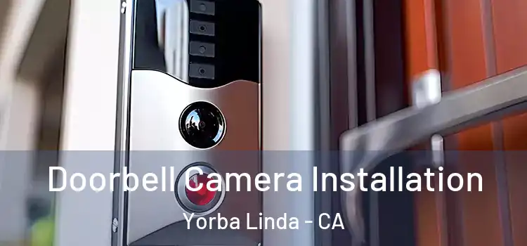  Doorbell Camera Installation Yorba Linda - CA