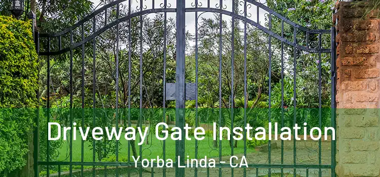  Driveway Gate Installation Yorba Linda - CA