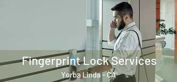  Fingerprint Lock Services Yorba Linda - CA