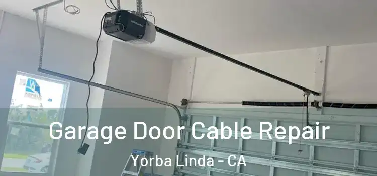  Garage Door Cable Repair Yorba Linda - CA