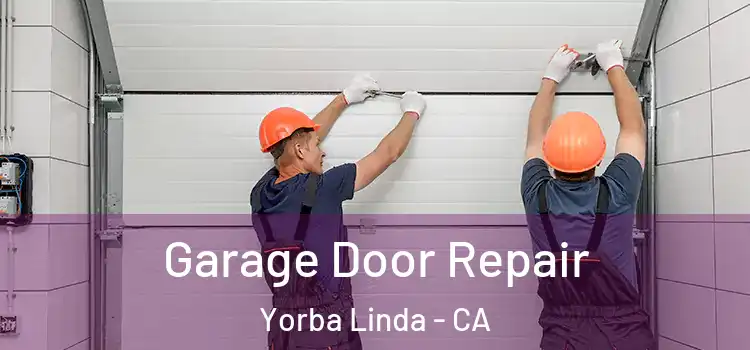  Garage Door Repair Yorba Linda - CA