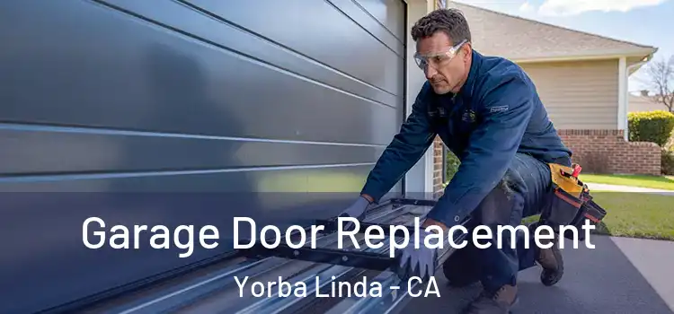  Garage Door Replacement Yorba Linda - CA