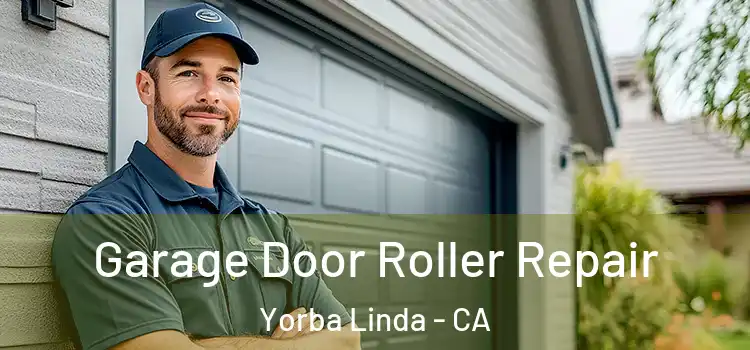  Garage Door Roller Repair Yorba Linda - CA