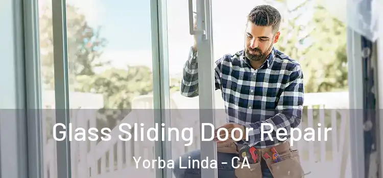  Glass Sliding Door Repair Yorba Linda - CA