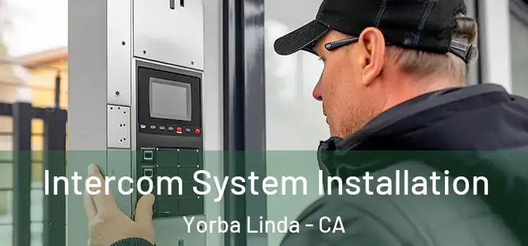 Intercom System Installation Yorba Linda - CA