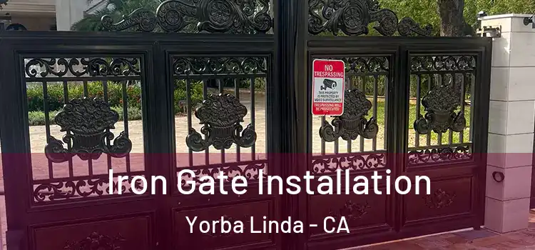 Iron Gate Installation Yorba Linda - CA