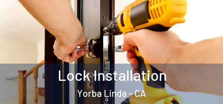  Lock Installation Yorba Linda - CA