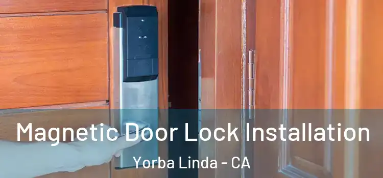  Magnetic Door Lock Installation Yorba Linda - CA