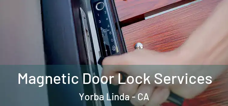  Magnetic Door Lock Services Yorba Linda - CA