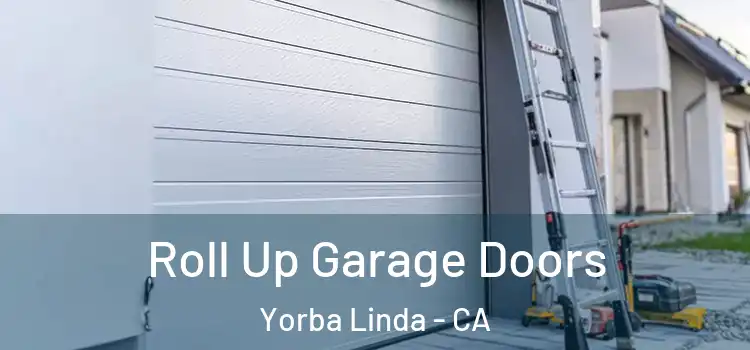  Roll Up Garage Doors Yorba Linda - CA
