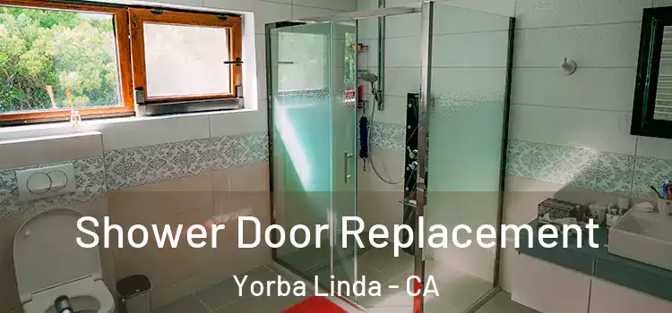 Shower Door Replacement Yorba Linda - CA