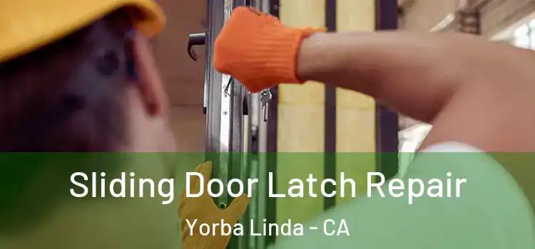 Sliding Door Latch Repair Yorba Linda - CA