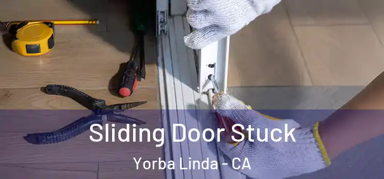 Sliding Door Stuck Yorba Linda - CA
