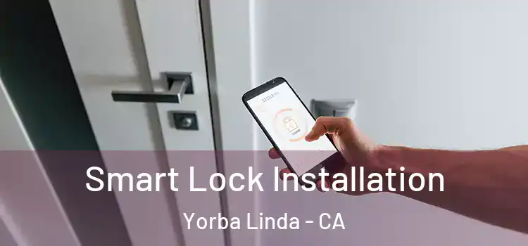  Smart Lock Installation Yorba Linda - CA
