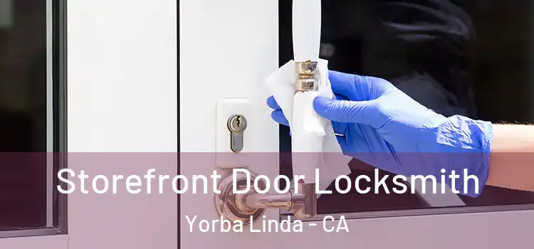 Storefront Door Locksmith Yorba Linda - CA